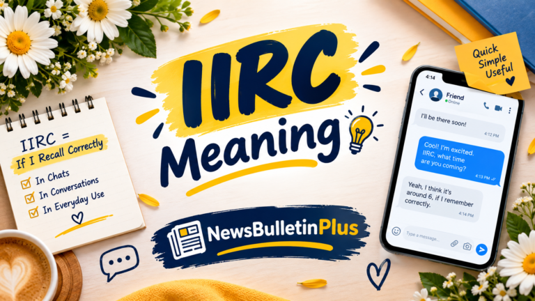 IIRC Meaning: What It Really Means in Texts & Chats