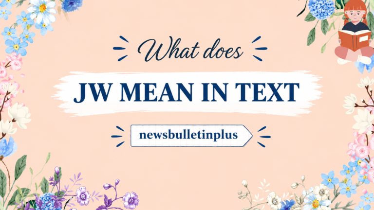 What Does JW Mean in Text? Full Meaning Guide 2026