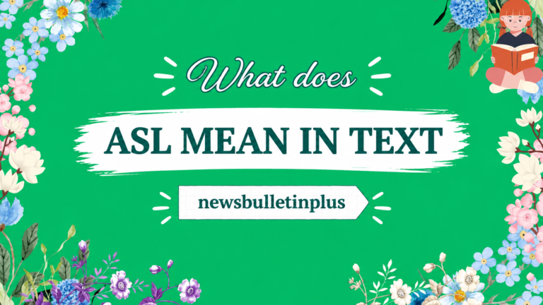 What Does ASL Mean in Text? Full Meaning & Examples (2026 Guide)