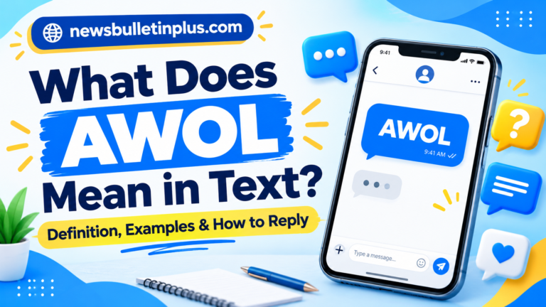 AWOL Mean in Text: Definition, Examples & How to Reply